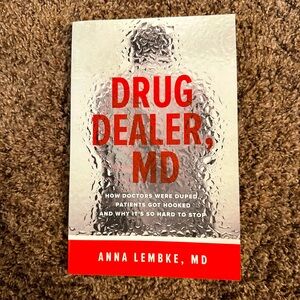 Drug Dealer, MD by Anna Lembke, MD